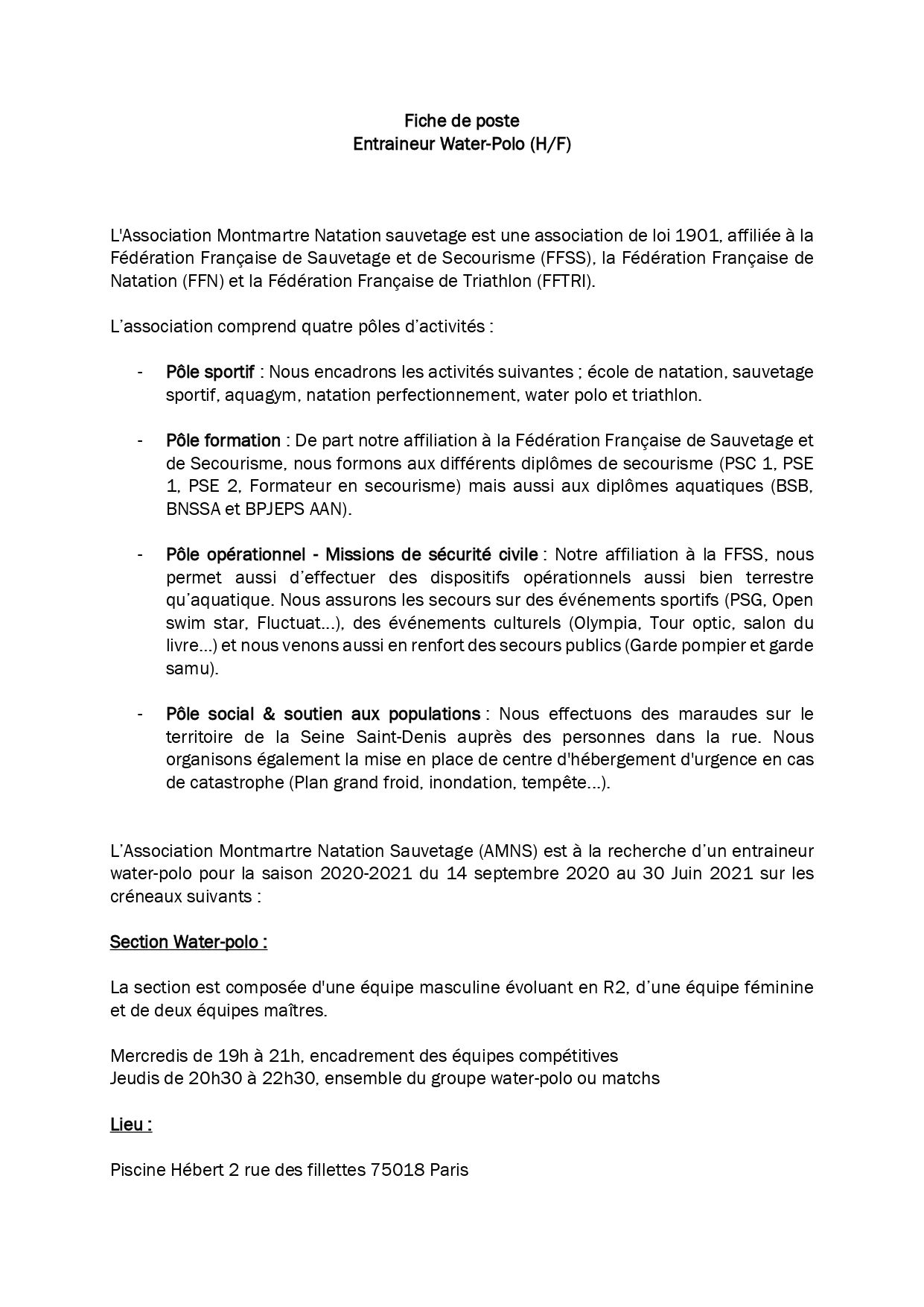 [EMPLOI]
 L&rsquo;AMNS – FFSS 75 est à la recherche d&rsquo;un entraîneur de water-polo sur les créneaux suivants :
 – Mercredis de …